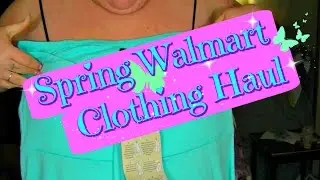 Spring Walmart Clothing Haul