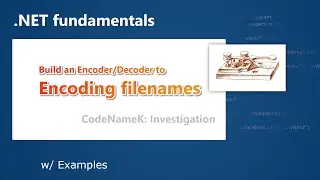 Encoding Filename by Build an Encoder / Decoder | CodeNameK - 06