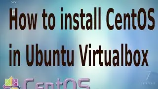How to install CentOS in Ubuntu Virtualbox (steps by steps for dummies)