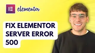How to Fix Elementor Server Error 500 [2026 Full Guide]