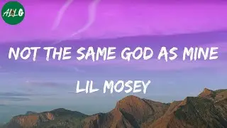 Lil Mosey - Not The Same God As Mine