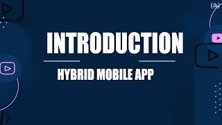 Introduction to Hybrid Mobile Application Development
