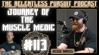 The RP Pod #113: Healing and Growth: The Muscle Medic's Transformative Journey with Jesse Mayes