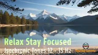 Relax Stay Focus | 1 Hour Brainwave Entrainment  Isochronic Tones 12-15 Hz