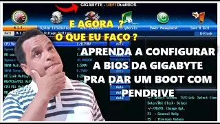 COMO CONFIGURAR A BIOS DA GIGABYTE PRA DAR BOOT PELO PENDRIVE