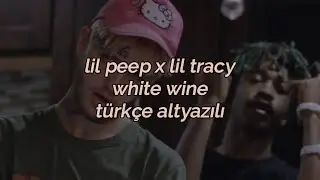 Lil Peep - White Wine Ft. Lil Tracy (Türkçe Altyazılı)