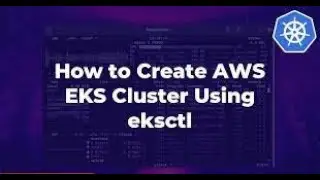 DevOps Tutorials | Creating and Auto Scaling Your Kubernetes Cluster in AWS Using EKSCTL