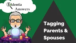 Evidentia Answers Episode 2: How Do I Tag Parents and Spouses?
