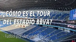 Tour Estadio BBVA De Monterrey - Futbol Por el Mundo