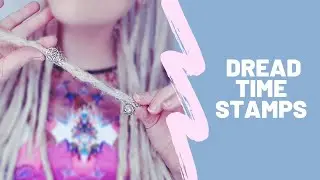 Dreadlock Time Stamps