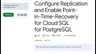 GSP922-Configure Replication and Enable Point-in-Time-Recovery for Cloud SQL for PostgreSQL