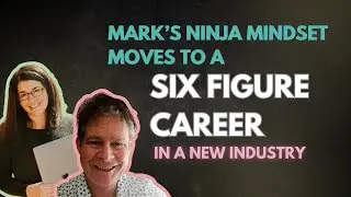 Mark’s Ninja mindset moves to a six figure career in a new industry