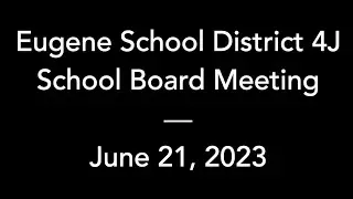 4J School Board – June 21, 2023 – Regular Meeting