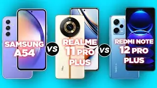 Samsung Galaxy A54 vs Realme 11 Pro+ vs Xiaomi Redmi Note 12 Pro+✅