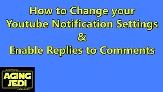 Youtube Tutorial - How to change Youtube Notification Settings and Enable Replies to Comments