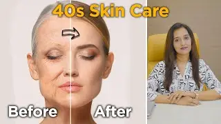 Skin Care in your 40s | Skin Care Routines in 40s |  Skin Care Tips | Dr Priyanka Ghatge
