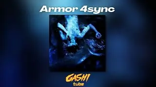 GASHI - Armor 4sync (Lyrics)