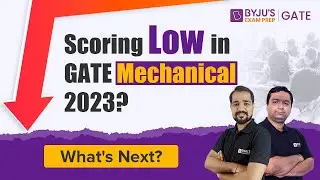 Scoring Low in GATE Mechanical Engineering (ME) 2023? | Know the Next Perfect Step | BYJU'S GATE