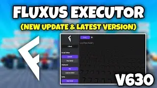 *NEW UPDATE & LATEST VERSION* Fluxus Executor V630 | Download Fluxus Executor Latest Version