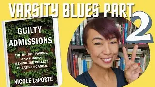 Guilty Admissions🎓The Bribes, Favors, and Phonies...College Admission Scandal (Part Two)
