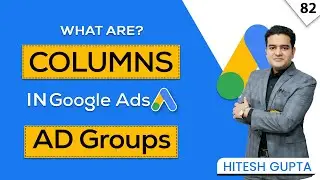 What are Columns in Google AD Groups | Types of Columns in Google AD Groups Explained | 