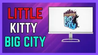 Fix Little Kitty Big City Not Launching From Xbox AppMicrosoft Store On PC - (Easy Guide!)
