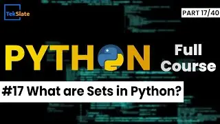 #17 What are Sets in Python - Explained With Example | Python Tutorial | TekSlate