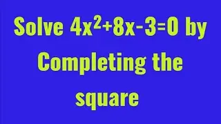 Solve 4x²+8x-3 = 0 by Completing the square
