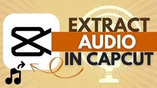How to Extract Audio from Video in CapCut - CapCut Tutorial