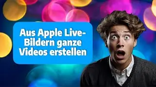 Apple Live Photos werden zu Videos