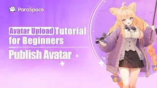 Section 4:  Publish Avatar - Avatar Upload Tutorial for Beginners #paraspace