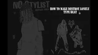 How to make Destroy Lonely - if looks could kill Type Beat