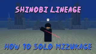 How to solo Mizukage | Shinobi Lineage