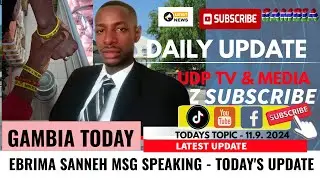 EBRIMA SANNEH MSG SPEAKING - TODAY'S UPDATE