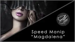 Speed Manip - "Magdalena"