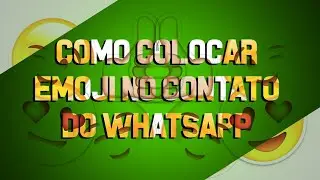 COMO COLOCAR EMOJI NO CONTATO DO WHATSAPP!