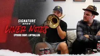 Signature Brew: Liner Notes Episode 8 - Luftballon
