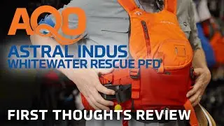 Astral Indus Whitewater Rescue PFD | First Thoughts Review