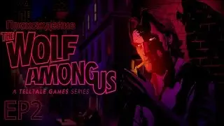 Прохождение The Wolf Among Us: EP2 (Вера)