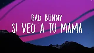 Bad Bunny - Si Veo A Tu Mama(Letra / Lyrics Video) // #vevoCertified //#trending
