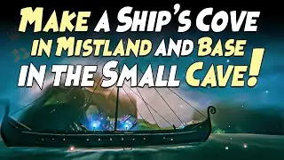 Make a Ship's Cove in Mistland and Base in the Small Cave! | 