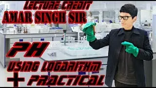 Value of pH using Logarithm | pH practical