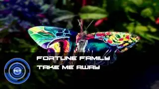 Fortune Family - Take Me Away