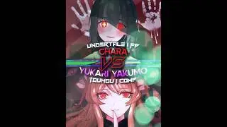 Chara vs Yukari Yakumo | Last Undertale vs Touhou Edit #vs #vsbattle #wis