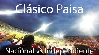 Así se vive un Clásico Paisa /// Nacional vs Independiente Medellín ///