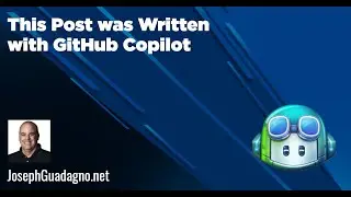 Coding with JoeG - This Post was Written GitHub Copilot