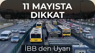 VATANDAŞLARA İBB DEN 11 MAYIS UYARISI ! Dikkatli Olun !