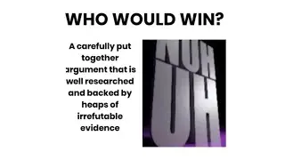 WHO WOULD WIN?
