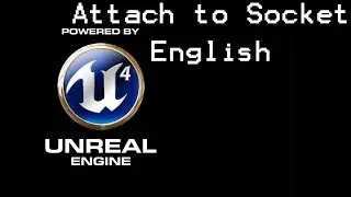 Unreal Engine 4 Tutorial: Attach to Socket (english)