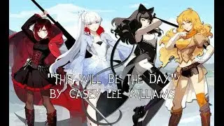 RWBY AMV "This Will Be The Day" by Casey Lee Williams